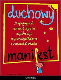 Duchowy manifest. 9 spójnych zasad życia zgodnego z porządkiem wszechświata - Wayne W. Dyer