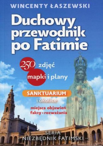 Duchowy przewodnik po Fatimie - Wincenty Łaszewski