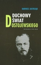 Duchowy świat Dostojewskiego - Dariusz Jastrząb