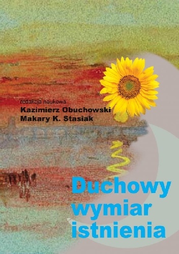Duchowy wymiar istnienia - Makary K. Stasiak, Kazimierz Obuchowski