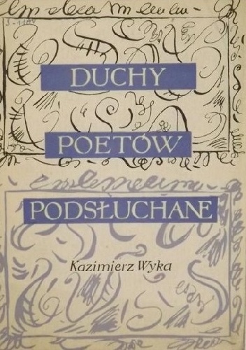 Duchy poetów podsłuchane. Pastisze - Kazimierz Wyka
