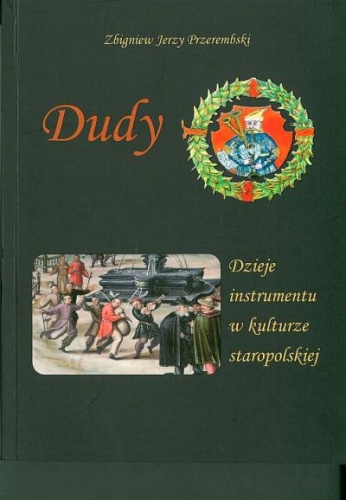 Dudy. Dzieje instrumentu w kulturze staropolskiej - Zbigniew Jerzy Przerembski