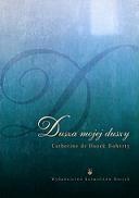 Dusza mojej duszy - Catherine de Hueck Doherty