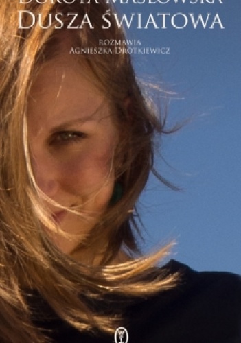 Dusza światowa - Agnieszka Drotkiewicz, Dorota Masłowska