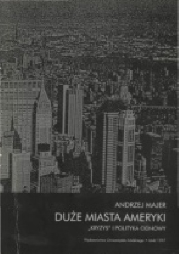 Duże miasta Ameryki. „kryzys” i polityka odnowy - Andrzej Majer