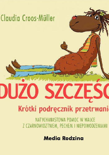 Dużo szczęścia! Krótki podręcznik przetrwania - Claudia Croos- Müller