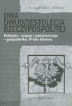 Dwa dwudziestolecia Rzeczypospolitej. Polityka – prawo i administracja – gospodarka. Próba bilansu