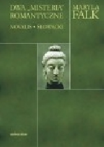 Dwa "misteria" romantyczne. Novalis - Słowacki - Maryla Falk