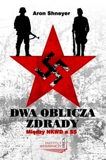 Dwa oblicza zdrady. Między NKWD a SS - Aron Shneyer