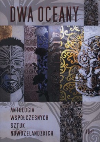 Dwa oceany. Antologia współczesnych sztuk nowozelandzkich