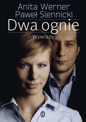 Dwa ognie. Wywiady - Paweł Siennicki, Anita Werner
