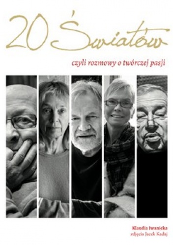 Dwadzieścia światów, czyli rozmowy o twórczej pasji - Klaudia Iwanicka