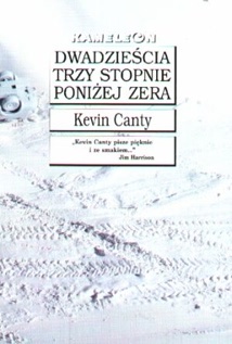 Dwadzieścia trzy stopnie poniżej zera - Kevin Canty