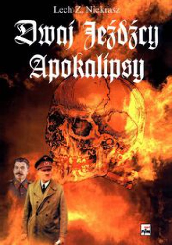 Dwaj jeźdźcy Apokalipsy. Stalin i Hitler: biografia porównawcza - Lech Z. Niekrasz