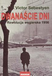 Dwanaście dni Rewolucja węgierska 1956 - Victor Sebestyen