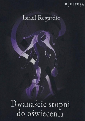 Dwanaście stopni do oświecenia - Israel Regardie