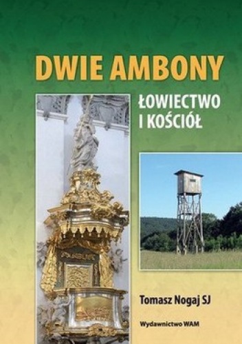 Dwie ambony. Łowiectwo i kościół - Tomasz Nogaj