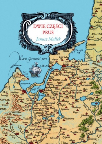Dwie części Prus. Studia z dziejów Prus Książęcych i Prus Królewskich w XVI i XVII wieku - Janusz Małłek