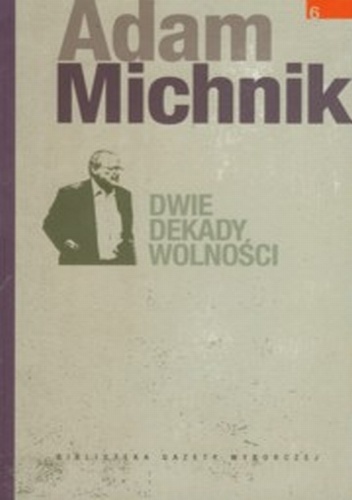 Dwie dekady wolności - Adam Michnik