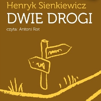 Dwie drogi - Henryk Sienkiewicz