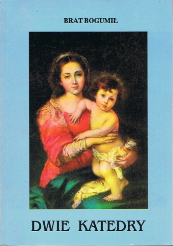 Dwie katedry - Brat Bogumił Marian Adamczyk