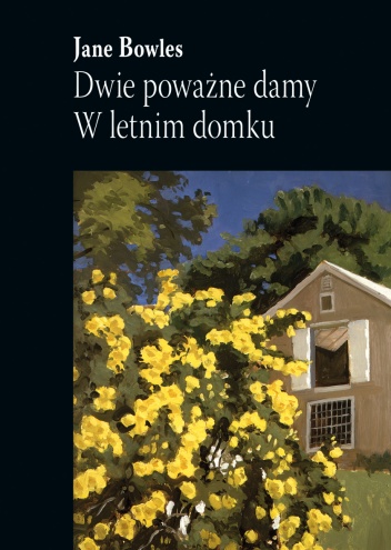 Dwie poważne damy. W letnim domku - Jane Bowles