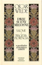 Dwie sceny miłosne. Salome, Tragedia florencka - Oscar Wilde