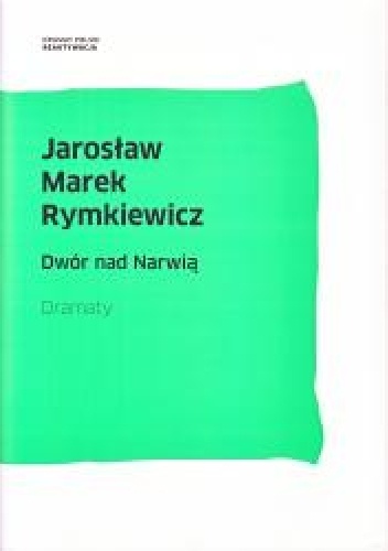 Dwór nad Narwią. Dramaty - Jarosław Marek Rymkiewicz