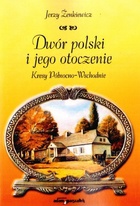 Dwór polski i jego otoczenie. Kresy Północno-Wschodnie - Jerzy Żenkiewicz