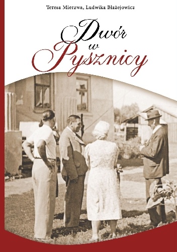 Dwór w Pysznicy - Teresa Mierzwa, Ludwika Błażejowicz