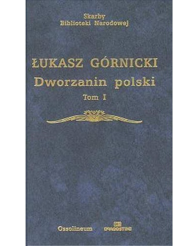 Dworzanin polski. Tom I - Łukasz Górnicki