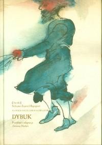 Dybuk. Na pograniczu dwóch światów. Przypowieść dramatyczna w czterech aktach według hebrajskiej wersji dramatu Chaima Nachmana Bialika - Szlojme Zajnwil Rapoport