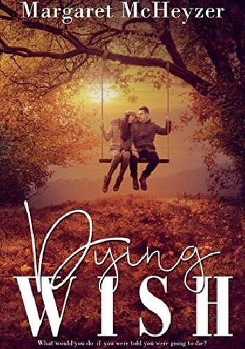 Dying Wish - Margaret McHeyzer