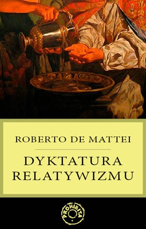 Dyktatura relatywizmu - Roberto de Mattei