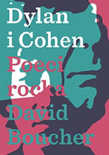 Dylan i Cohen. Poeci rocka - David Boucher