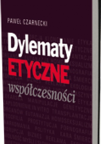 Dylematy etyczne współczesności - Paweł Czarnecki