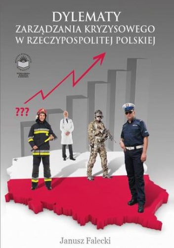 Dylematy zarządzania kryzysowego w Rzeczypospolitej Polskiej - Falecki Janusz