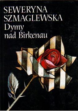 Dymy nad Birkenau - Seweryna Szmaglewska