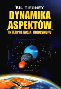 Dynamika aspektów . Interpretacja horoskopu - Bil Tierney