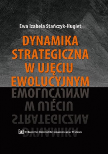 Dynamika strategiczna w ujęciu ewolucyjnym - Izabela Stańczyk-Hugiet Ewa