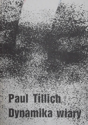 Dynamika wiary - Paul Tillich
