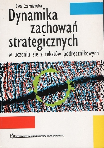Dynamika zachowań strategicznych w uczeniu się z tekstów podręcznikowych - Ewa Czerniawska