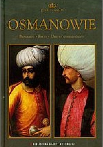 Dynastie świata tom 2: Osmanowie - praca zbiorowa