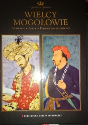 Dynastie świata tom 3: Wielcy mogołowie - praca zbiorowa