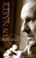 Dynasty. Fifty Years of Shankly's Liverpool - Paul Tomkins