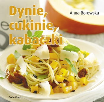 Dynie, cukinie, kabaczki - Anna Borowska