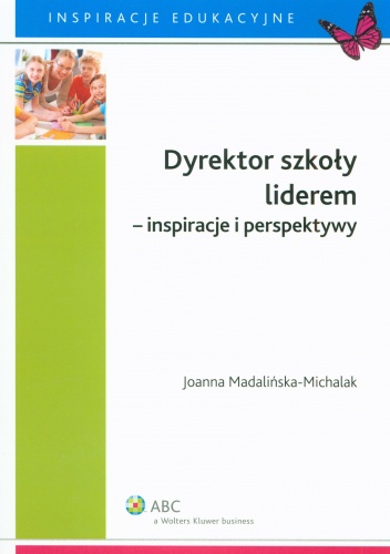 Dyrektor szkoły liderem - inspiracje i perspektywy - Joanna Madalińska-Michalak