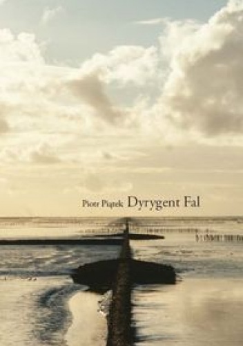 Dyrygent fal - Piotr Piątek