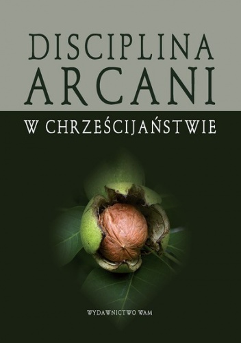 Dyscyplina arcani w chrześcijaństwie - Bogusław Górka, Wojciech Gajewski