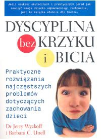 Dyscyplina bez krzyku i bicia - Jerry Wyckoff, Barbara C. Unell